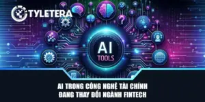 AI Trong Công Nghệ Tài Chính Đang Thay Đổi Ngành Fintech